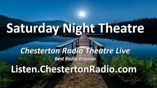 Saturday Night Theatre- Chesterton Radio Theatre Live