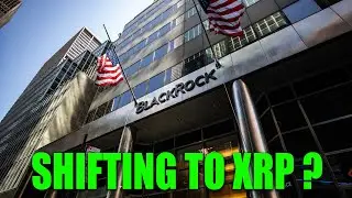 Ripple XRP BlackRock Shifting To XRP