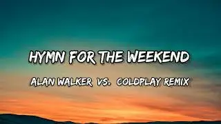 Alan Walker vs Coldplay - Hymn For The Weekend  [Remix] Lyrics Video #alanwalker #coldplay