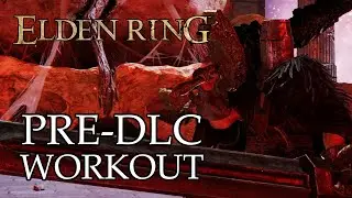 Elden Ring - PRE-DLC WORKOUT