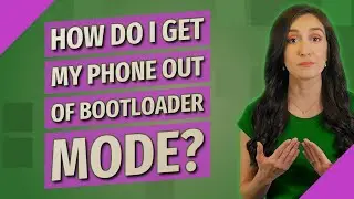 How do I get my phone out of bootloader mode?