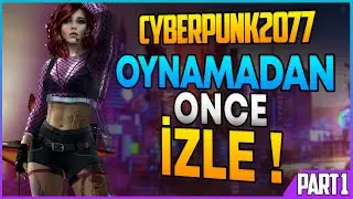 CYBERPUNK 2077 HAKKINDA BİLMENİZ GEREKENLER ! (Part 1)