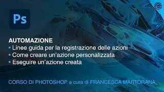 Photoshop - Tutorial 31: Automazione | Creare azioni in Adobe Photoshop