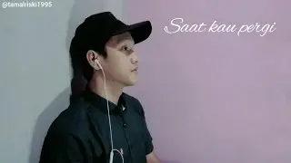 Vagetoz  _  saat kau pergi Cover By Tamal Riski