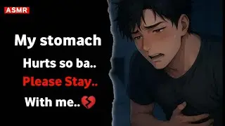 ASMR Sick Boyfriend 😢 | My Stomach Hurts So Bad… Please Don’t Leave Me Tonight 💔