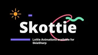 Lottie Animations Now Available for SkiaSharp (Skottie)