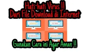 Cara Aman Download File di Internet | Bebas Virus