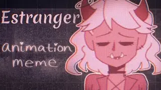 ESTRANGER // ANIMATION MEME (FlipaClip)