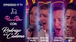 ELIZABETH MEZA - DUSTIN GARZA - CÉSAR ROBLES - FRANCO REY | PIANO BAR T1 E17