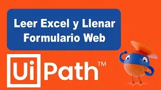 Curso Gratis RPA Uipath 2025 - Leer Excel y llenar formulario web