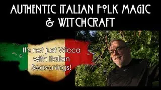 Stregheria or Stregoneria? A Look at Authentic Italian Folk Magic and Witchcraft