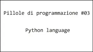 Pillole di programmazione (Python) #03