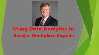 Using Data Analytics to Resolve Workplace Disputes