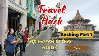 Trip Murah ke Luar Negeri || Travel Hack ke Kuching Part 1