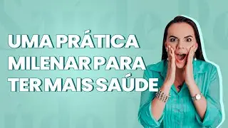 Uma prática milenar para ter mais saúde