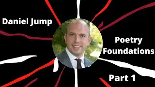 Daniel Jump on Poetry Foundations: Part 1