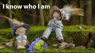I know who I am