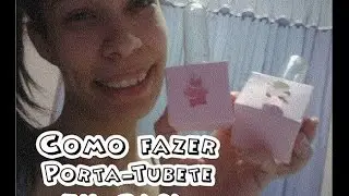Tutorial #4 Como fazer Porta-Tubete em casa.