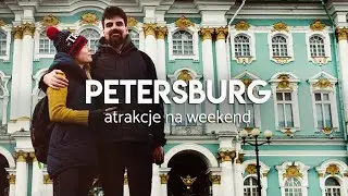 Petersburg - główne atrakcje na 3 dni | VLOG 6 | CzasNaWywczas