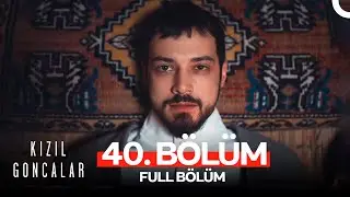 Kızıl Goncalar 40. Bölüm