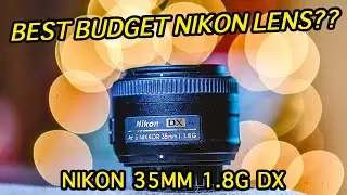 Nikon 35mm 1.8G DX - Best Budget Nikon Lens?