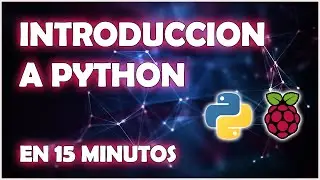 INTRODUCCION A PYTHON EN 15 MINUTOS - SERIE RASPBERRY PI #4