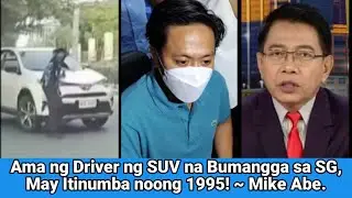 Lihim Ng Ama ng SUV na Inararo Ang SG, Ibinunyag ni Mike Abe!