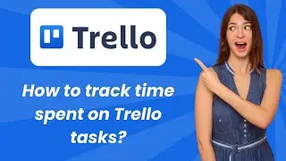How to track time spent on Trello tasks ? - Step by Step