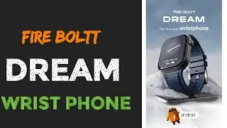 Fire boltt DREAM wrist phone 4G LTE  