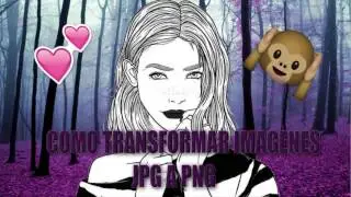 COMO TRANSFORMAR IMAGENES JPG a PNG SIN PROGRAMAS