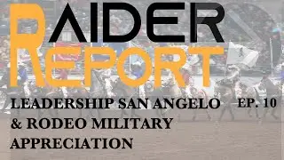 Leadership San Angelo & Rodeo Military Appreciation | Raider Report Ep. 10