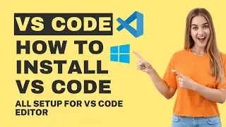 how to install vscode in windows 11 | vs code download 