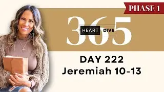 Day 222 Jeremiah 10-13 | Daily One Year Bible Study | Audio Bible Reading with Commentary