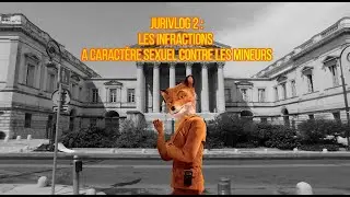 Juri Vlog Episode 2 : Les infractions à caractère sexuel contre les mineurs
