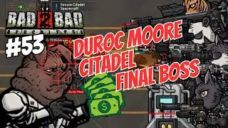Duroc Moore Citadel Final Boss, really? Bad 2 Bad Apocalypse