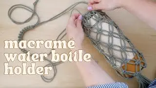 DIY Macramé Water Bottle Holder | Water Bottle Sling | Step by Step Tutorial