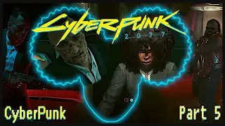 Well, That Didn't Go as Planned - Cyberpunk 2077 - Part 5