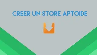 COMMENT AVOIR UN STORE APTOIDE