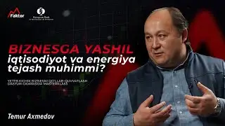 Biznesga yashil iqtisodiyot va energiya tejash nima uchun muhim?