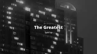 Sia - The Greatest (Sped up)