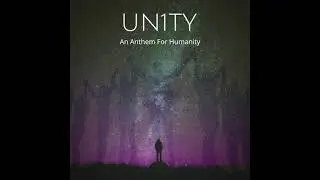 Un1ty: An Anthem For Humanity (Official Audio)