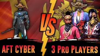 I'M BACK AFT CYBER VS 3 PRO PLAYERS