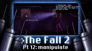 The Fall 2 Pt 12 | manipulate