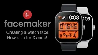 Creating a Watch Face - Now also for Xiaomi!