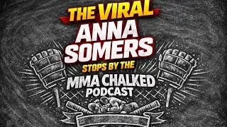 “The Viral” Anna Somer stops by the MMA Chalked Podcast