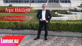 Feqan Abdullayev - Prezidentimiz 2018