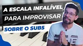 A ESCALA PERFEITA para IMPROVISAR sobre o SUB5