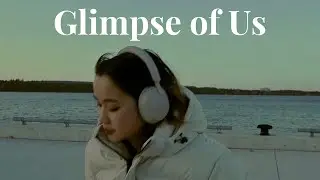Glimpse of Us But It’s My Life