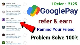 Remind your friend about the referral|remind your friend problem solution|refer and earn google pay