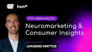 [hsmU] Conheça a PÓS-GRADUAÇÃO em NEUROMARKETING & CONSUMER INSIGHTS com Leandro Mattos